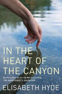 In The Heart of the Canyon by Elisabeth Hyde In The Heart of the Canyon by Elisabeth Hyde