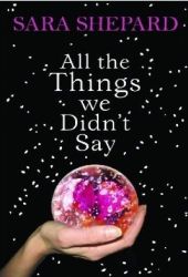 sara shepard all the thing we didn't say sara shepard all the thing we didn't say