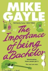 mike gayle the importance of being a bachelor