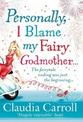 claudia carroll personally i blame my fairy godmother
