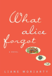 what alice forgot liane moriarty